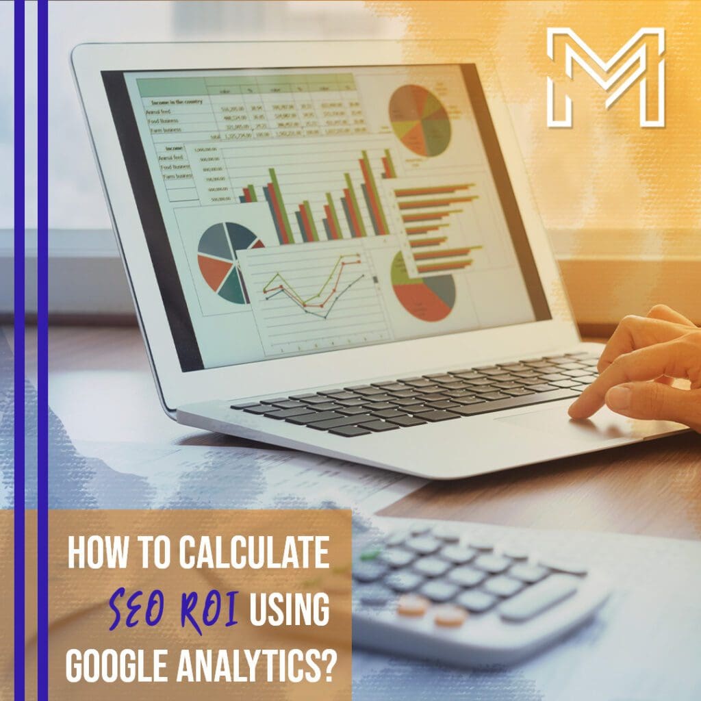 How to Calculate SEO ROI Using Google Analytics? McElligott Digital Marketing