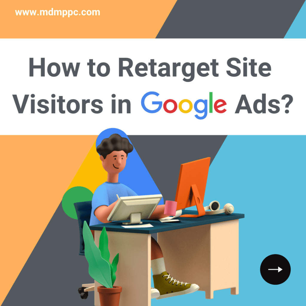 How To Retarget Site Visitors In Google Ads? | McElligott Digital Marketing