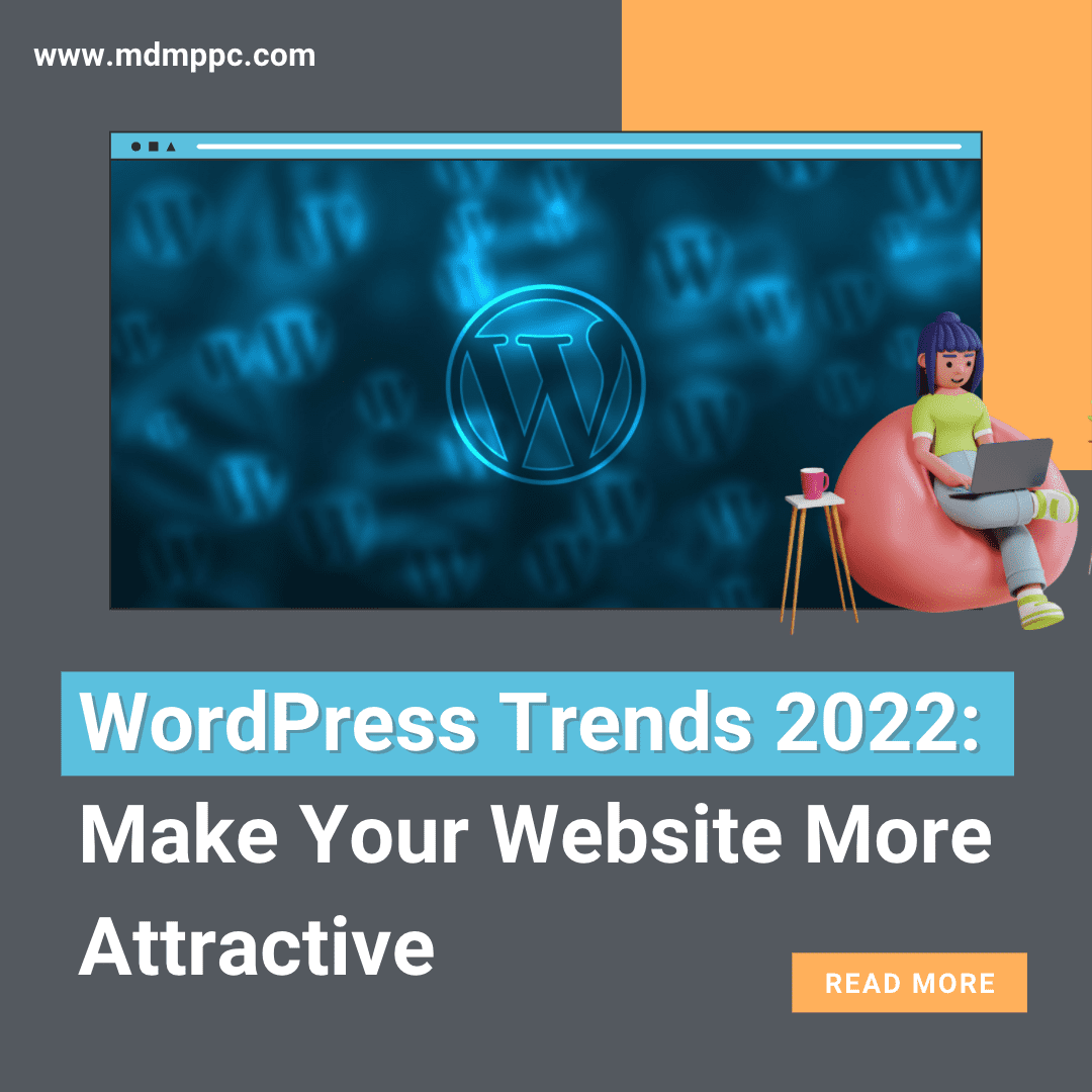 WordPress Trends 2022: Make Your Website More Attractive