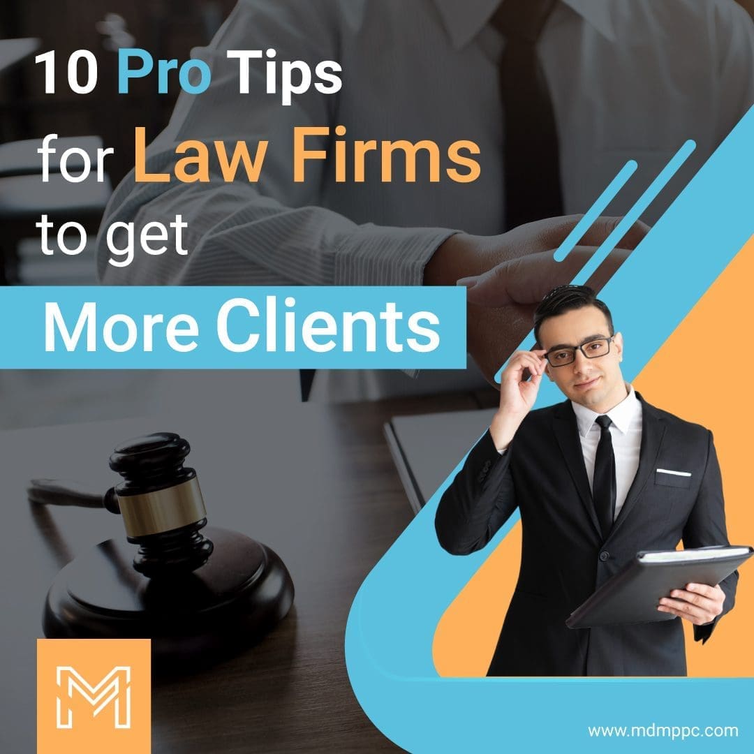 10 Pro Tips from a Digital Marketing Agency for Law Firms to Help You Get More Clients
