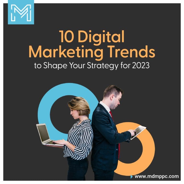 10 Digital Marketing Trends to Shape Your Strategy for 2023