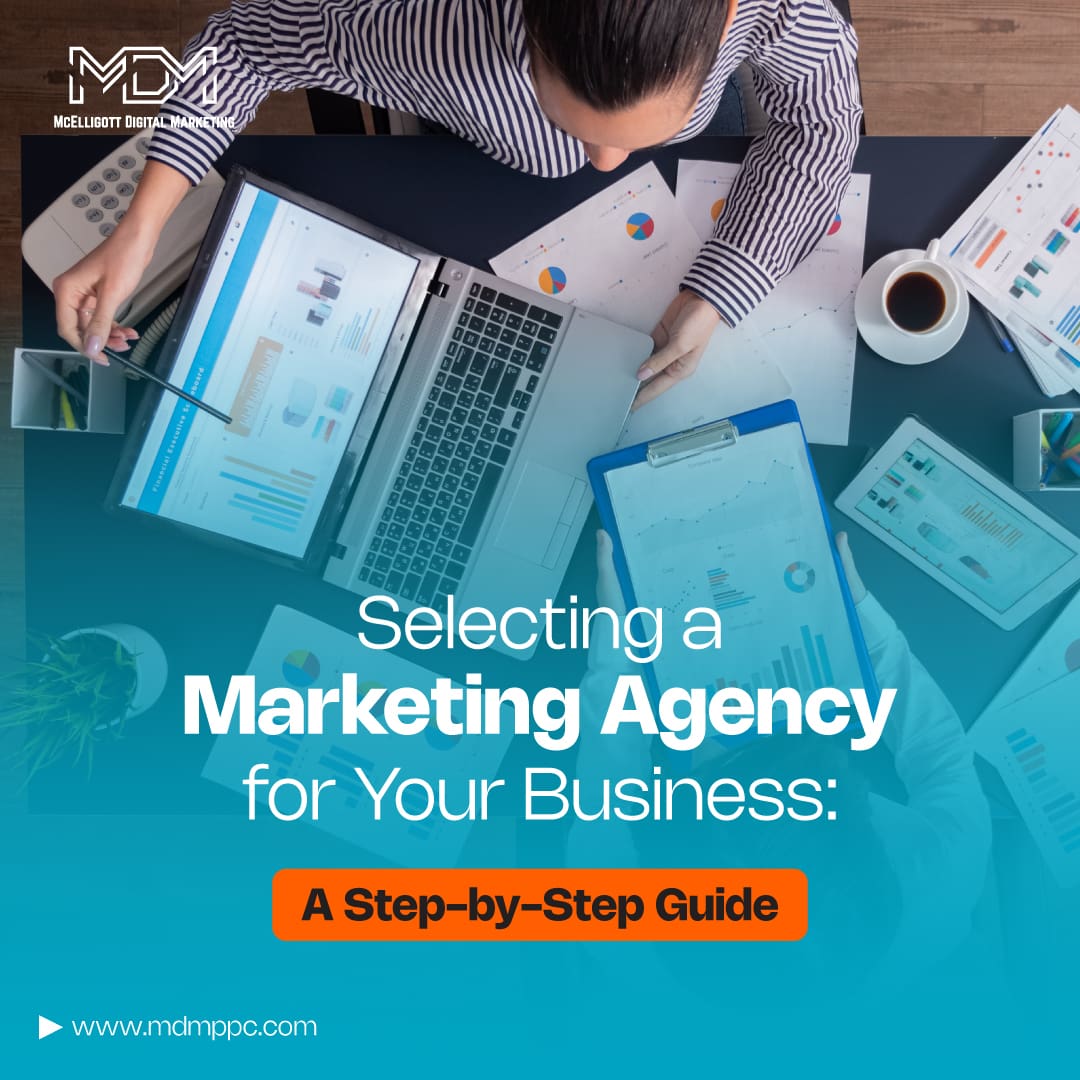 Selecting a Marketing Agency for Your Business: A Step-by-Step Guide